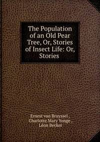 The Population of an Old Pear Tree, Or, Stories of Insect Life: Or, Stories .