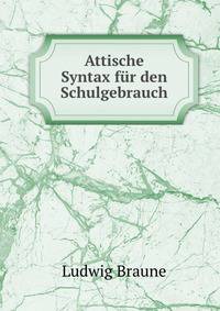 Attische Syntax fur den Schulgebrauch