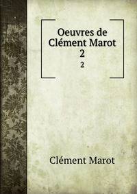 Oeuvres de Clment Marot. 2