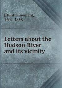 Letters about the Hudson River and its vicinity