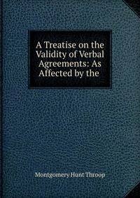 A Treatise on the Validity of Verbal Agreements: As Affected by the .