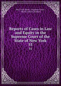 Reports of Cases in Law and Equity in the Supreme Court of the State of New York. 55