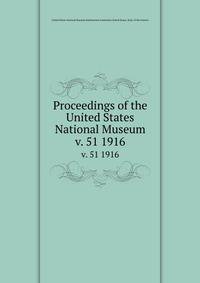 Proceedings of the United States National Museum. v. 51 1916