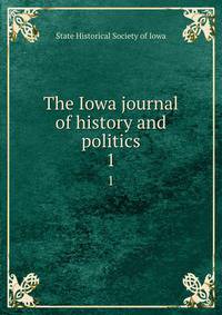 The Iowa journal of history and politics. 1