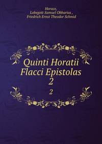 Quinti Horatii Flacci Epistolas. 2