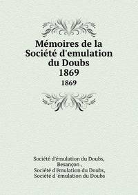 M?moires de la Soci?t? d'emulation du Doubs