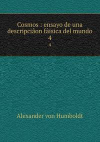 Cosmos : ensayo de una descripcion fisica del mundo. 4