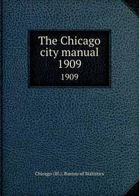 The Chicago city manual. 1909