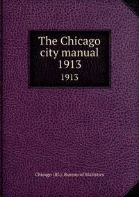 The Chicago city manual. 1913