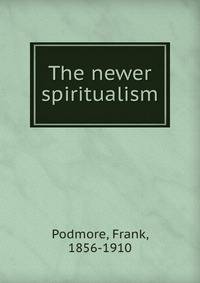 The newer spiritualism