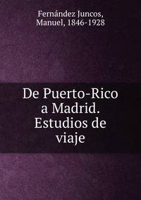 De Puerto-Rico a Madrid. Estudios de viaje