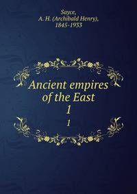 Ancient empires of the East. 1