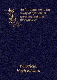 An introduction to the study of hypnotism experimental and therapeutic;
