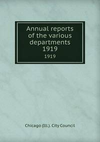 Annual reports of the various departments. 1919