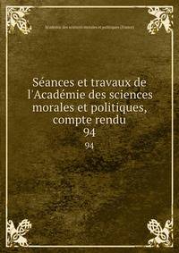 S?ances et travaux de l'Acad?mie des sciences morales et politiques, compte rendu