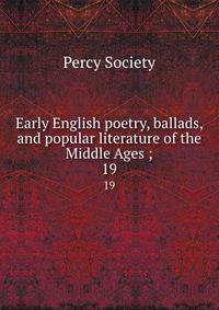 Early English poetry, ballads, and popular literature of the Middle Ages ;. 19