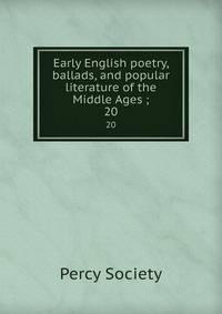 Early English poetry, ballads, and popular literature of the Middle Ages ;. 20