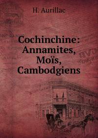 Cochinchine: Annamites, Mois, Cambodgiens