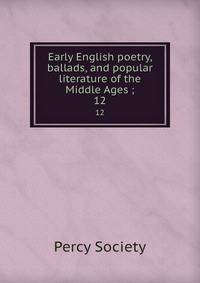 Early English poetry, ballads, and popular literature of the Middle Ages ;. 12