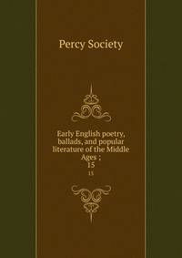 Early English poetry, ballads, and popular literature of the Middle Ages ;. 15