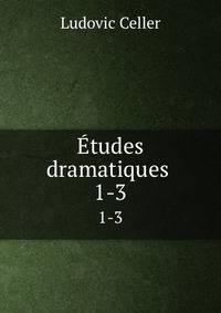 tudes dramatiques .. 1-3
