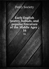 Early English poetry, ballads, and popular literature of the Middle Ages ;. 16