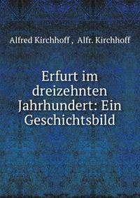 Erfurt im dreizehnten Jahrhundert: Ein Geschichtsbild