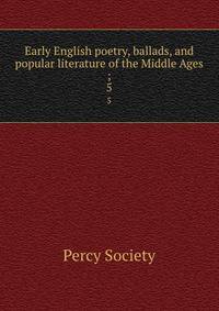 Early English poetry, ballads, and popular literature of the Middle Ages ;. 5
