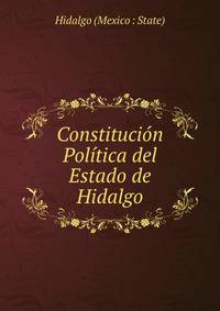 Constitucion Politica del Estado de Hidalgo