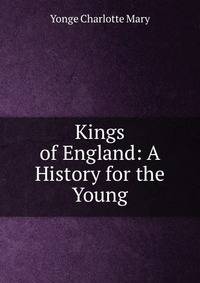 Kings of England: A History for the Young