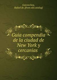 Guia compendia de la ciudad de New York y cercanias