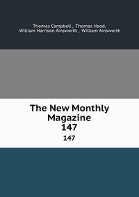 The New Monthly Magazine. 147