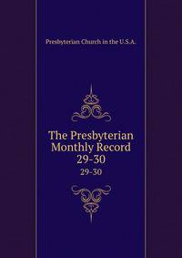 The Presbyterian Monthly Record. 29-30
