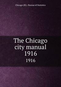 The Chicago city manual. 1916