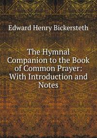 The Hymnal Companion to the Book of Common Prayer: With Introduction and Notes