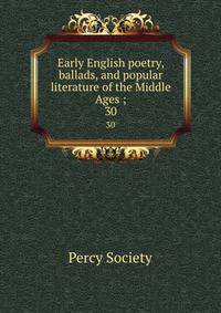 Early English poetry, ballads, and popular literature of the Middle Ages ;. 30