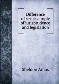 Difference of sex as a topic of jurisprudence and legislation