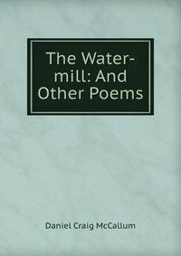 The Water-mill: And Other Poems