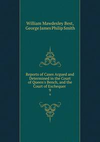 Reports of Cases Argued and Determined in the Court of Queen's Bench, and the Court of Exchequer .