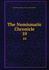 The Numismatic Chronicle. 10