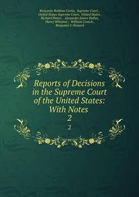 Reports of Decisions in the Supreme Court of the United States: With Notes .. 2