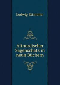 Altnordischer Sagenschatz in neun Buchern