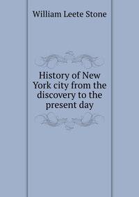 History of New York city from the discovery to the present day