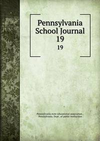 Pennsylvania School Journal. 19