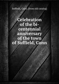 Celebration of the bi-centennial anniversary of the town of Suffield, Conn.