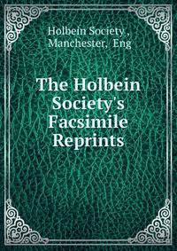 The Holbein Society's Facsimile Reprints