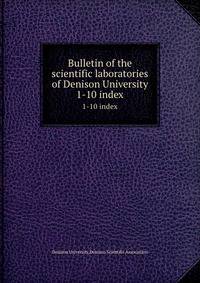 Bulletin of the scientific laboratories of Denison University. 1-10 index