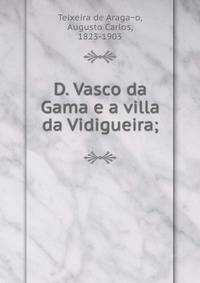 D. Vasco da Gama e a villa da Vidigueira;