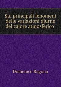 Sui principali fenomeni delle variazioni diurne del calore atmosferico .