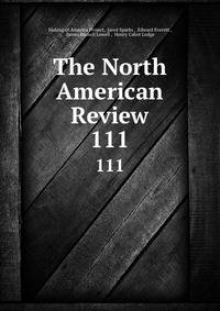 The North American Review. 111